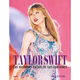 Taylor Swift La Historia Detras De Sus Canciones - Zaleski, Annie