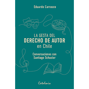 La Gesta Del Derecho De Autor - Carrasco, Eduardo