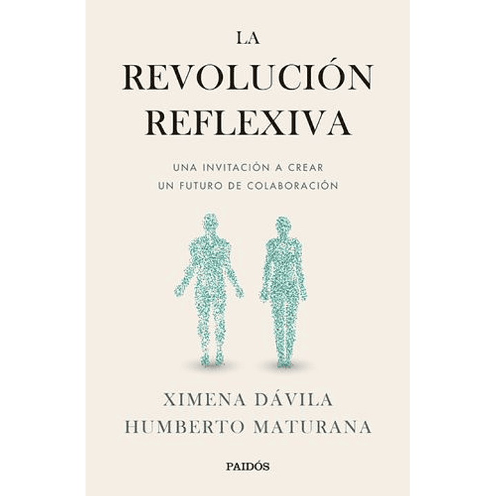 La Revolucion Reflexiva - Maturana, Humberto; Davila, Ximena 1