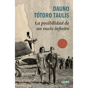 La Posibilidad De Un Vuelo Infinito - Totoro Taulis, Dauno