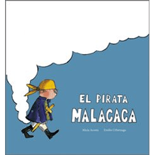 El Pirata Malacaca - Acosta, Alicia; Urberuaga, Emilio