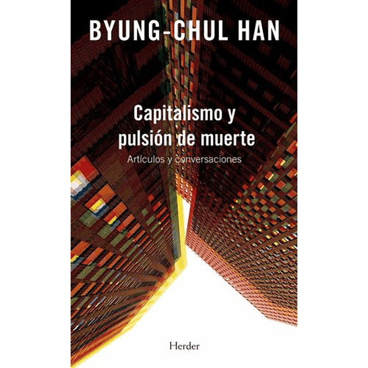 Capitalismo Y Pulsion De Muerte - Byung-chul Han 1