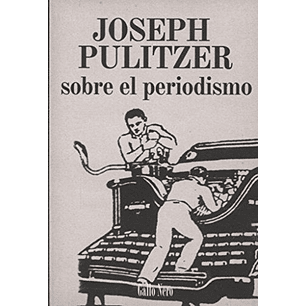 Sobre El Periodismo - Pulitzer, Joseph