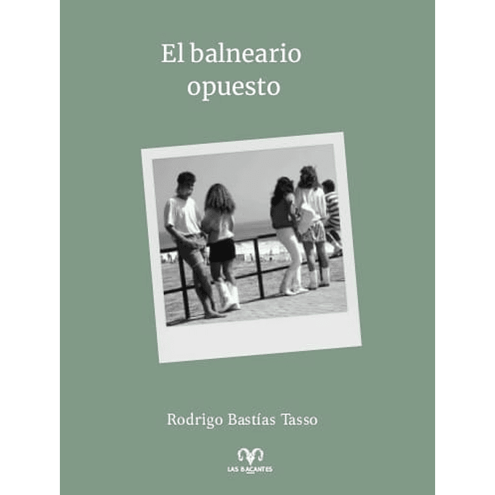 El Balneario Opuesto - Bastias Tasso, Rodrigo 1