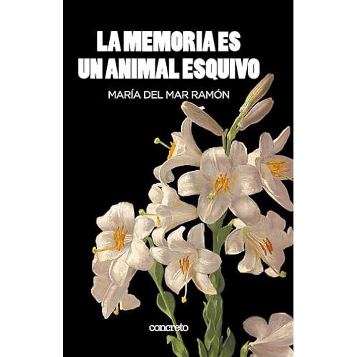 La Memoria Es Un Animal Esquivo - Maria Del Mar Ramon 1
