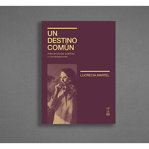 Un Destino Comun - Martel, Lucrecia