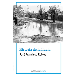 Historia De La Lluvia - Robles, Jose Francisco