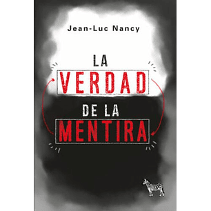 La Verdad De La Mentira - Nancy, Jean -  Luc
