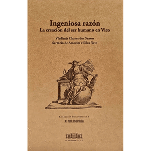 Ingeniosa Razon. La Creacion Del Ser Humano En Vico - Chaves Dos Santos, Vladimir; De Amorim E Silva Neto, Sertorio