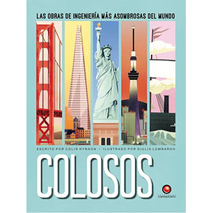 Colosos Las Obras De Ingenieria Mas Asombrosas Del Mundo - Hynson, Colin; Lombardo, Giulia