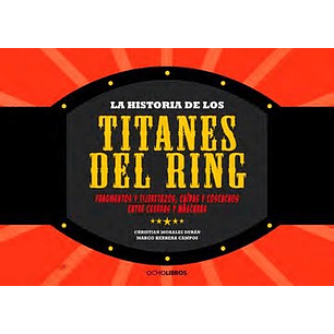 La Historia De Los Titanes Del Ring - Christian Morales Marco Herrera