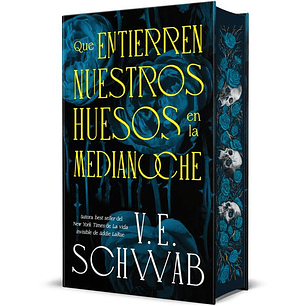 Que Entierren Nuestros Huesos A Medianoche - Schwab, V. E.