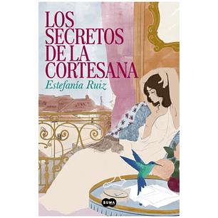 Los Secretos De La Cortesana - Ruiz, Estefania