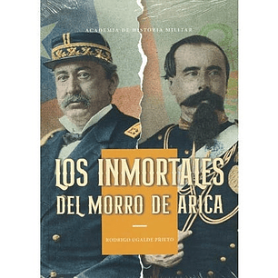 Los Inmortales Del Morro De Arica - Ugalde, Rodrigo