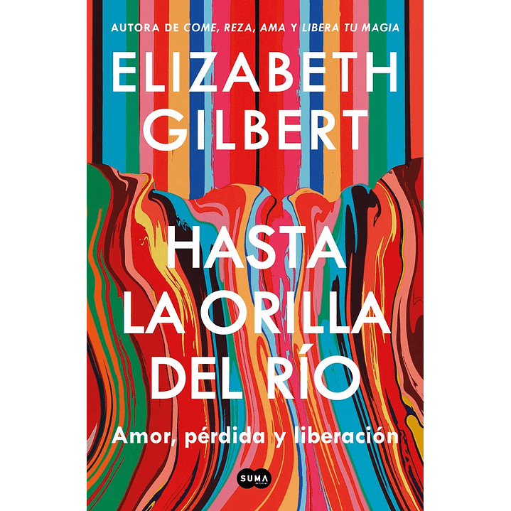 Hasta La Orilla Del Rio - Gilbert, Elizabeth 1