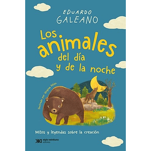 Los Animales Del Dia Y La Noche - Galeano, Eduardo