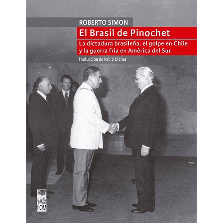 El Brasil De Pinochet - Simon, Roberto 1