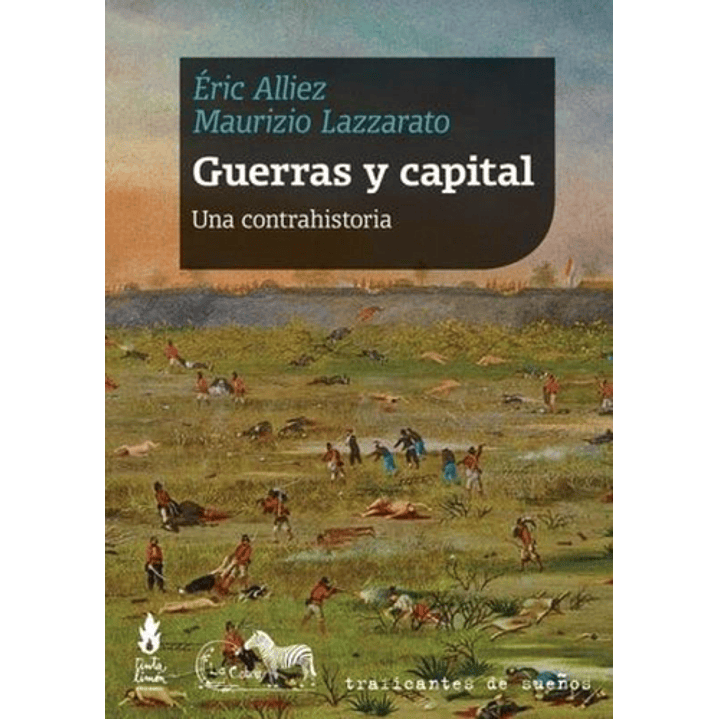 Guerras Y Capital Una Contrahistoria - Alliez, Eric / Lazzarato, Maurizio 1
