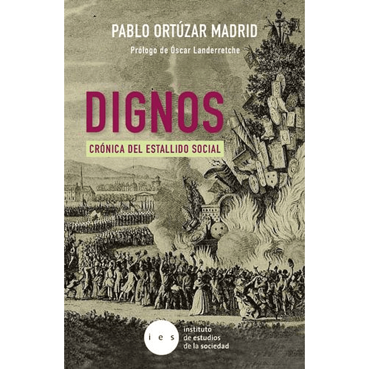 Dignos Cronica Del Estallido Social - Ortuzar Madrid, Pablo 1