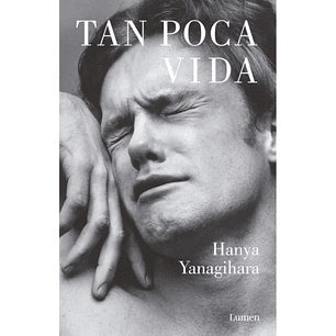 Tan Poca Vida - Yanagihara, Hanya