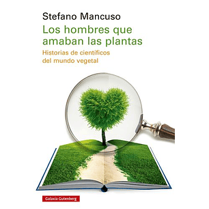 Los Hombres Que Amaban Las Plantas - Mancuso, Stefano