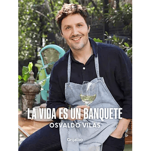 La Vida Es Un Banquete - Vilas, Osvaldo