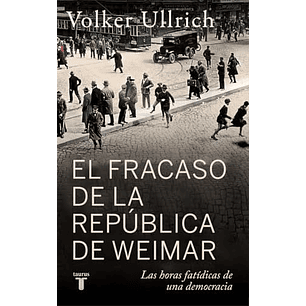 El Fracaso De La Republica De Weimar - Ullrich, Volker