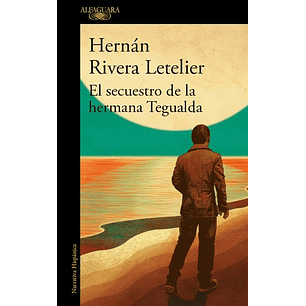 El Secuestro De La Hermana Tegualda - Rivera Letelier, Hernan