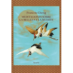 Meditaciones Sobre La Belleza Y La Muerte - Cheng, Francois