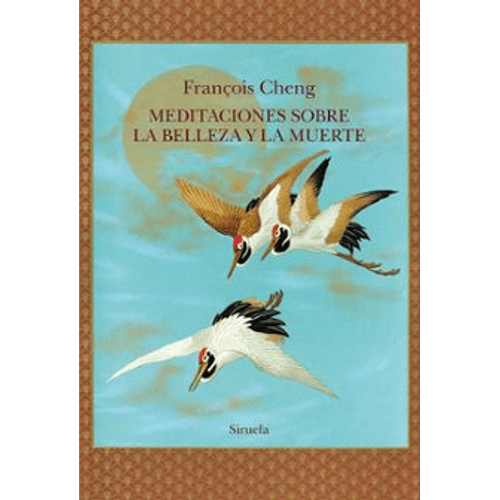 Meditaciones Sobre La Belleza Y La Muerte - Cheng, Francois 1