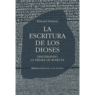 La Escritura De Los Dioses - Dolnick, Edward