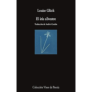 El Iris Silvestre - Gluck, Louise