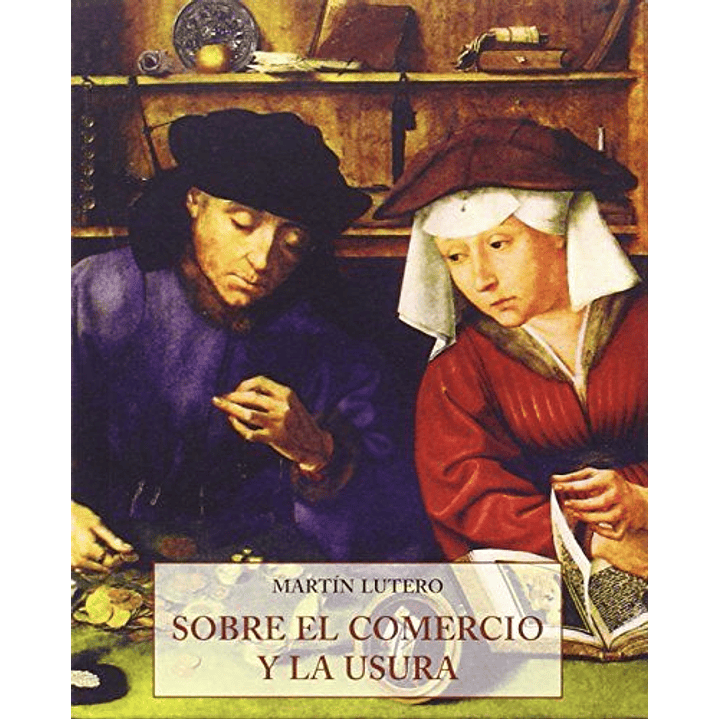 Sobre El Comercio Y La Usura - Lutero, Martin 1