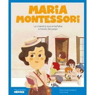 Mis Pequeños Heroes Maria Montessori - Cavallone, Maria - House, Wuji
