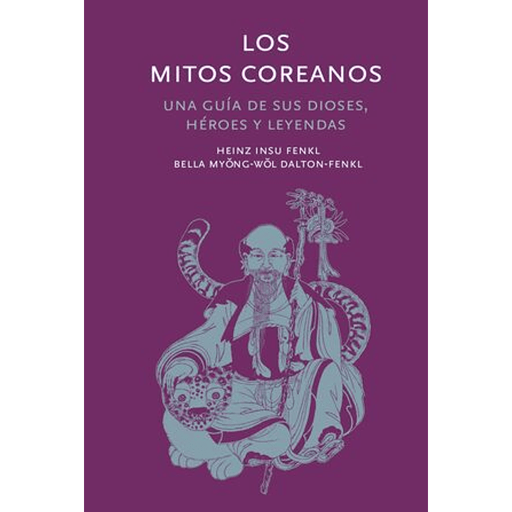 Los Mitos Coreanos - Insu Fenkl, Heinz; Myong-wol, Bella 1