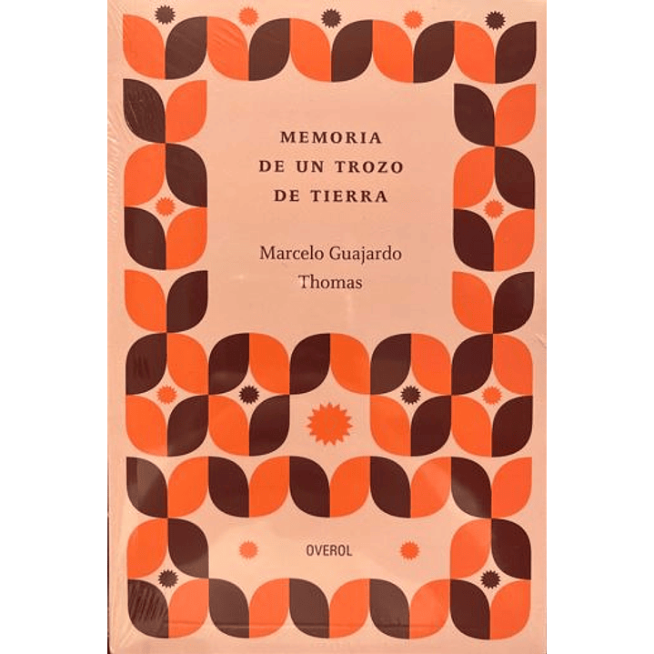 Memoria De Un Trozo De Tierra - Guajardo Thomas, Marcelo 1