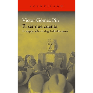 El Ser Que Cuenta La Disputa Sobre La Singularidad Humana - Gomez Pin, Victor
