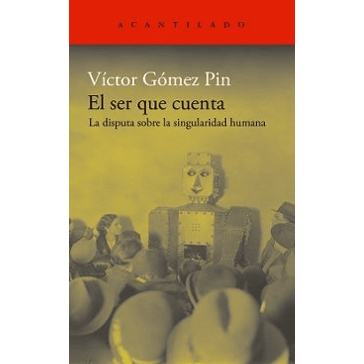 El Ser Que Cuenta La Disputa Sobre La Singularidad Humana - Gomez Pin, Victor 1