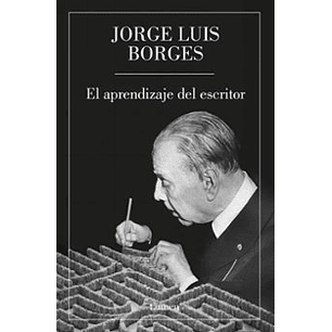 El Aprendizaje Del Escritor - Borges, Jorge Luis