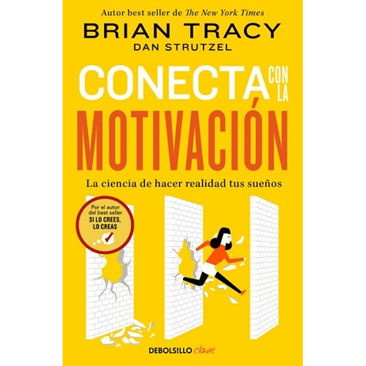 Conecta Con La Motivacion: La Ciencia De Hacer Realidad Tus Sueños   - Tracy, Brian 1