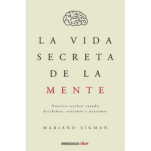 La Vida Secreta De La Mente, - Sigman, Mariano