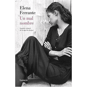 Las Dos Amigas 2 Un Mal Nombre - Ferrante, Elena