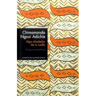 Algo Alrededor De Tu Cuello - Adichie, Chimamanda