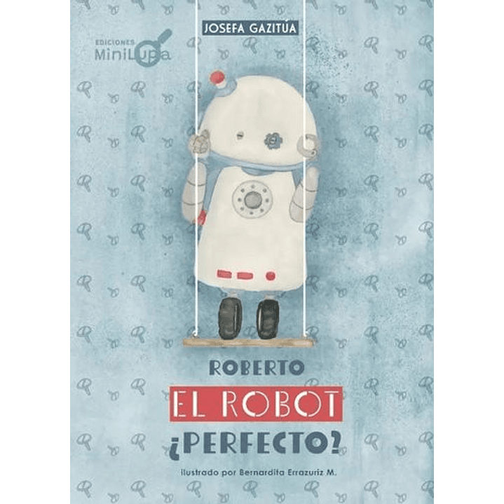Roberto El Robot Perfecto - Gazitua, Josefa 1