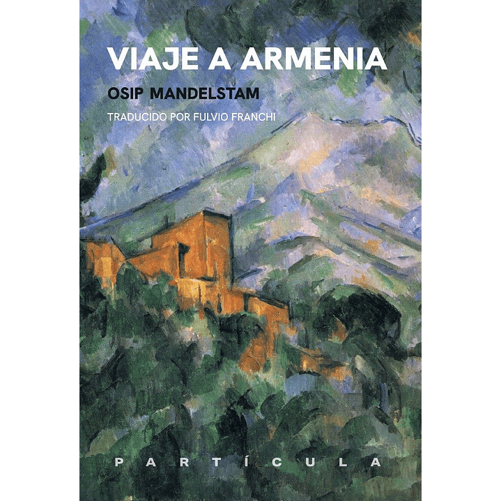 Viaje A Armenia - Mandelstam, Osip 1