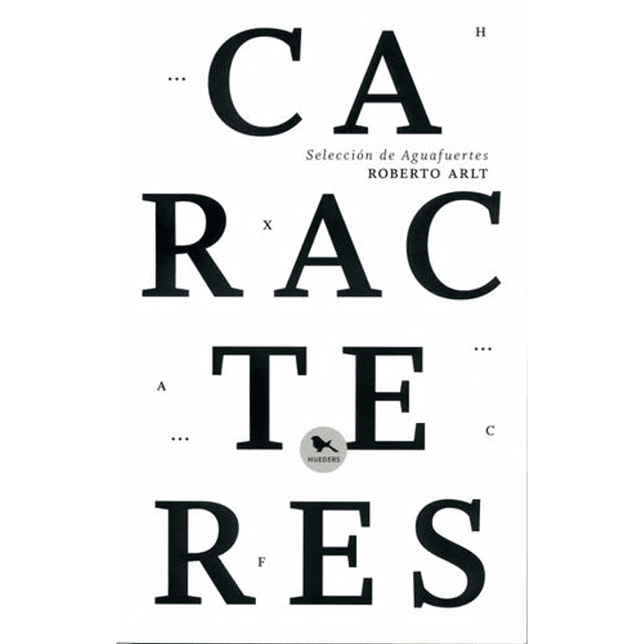 Caracteres Seleccion De Aguafuertes - Arlt, Roberto 1