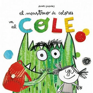 El Monstruo De Colores Va Al Cole - Anna Llenas
