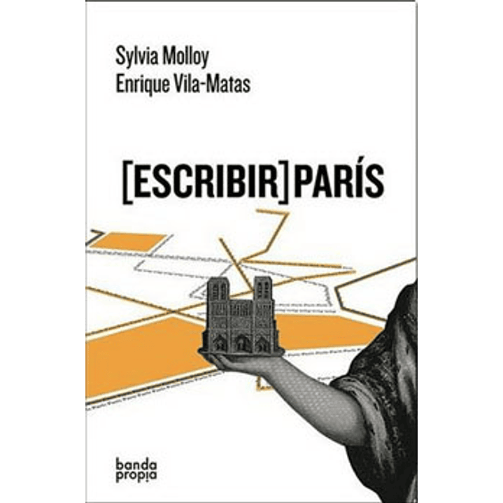 Escribir Paris - Molloy, Sylvia; Vila Matas, Enrique 1