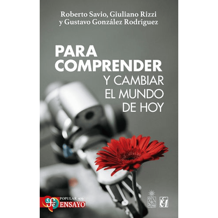 Para Comprender Y Cambiar El Mundo De Hoy - Savio, Roberto; Rizzi, Giuliano; Gonzalez, Gustavo 1
