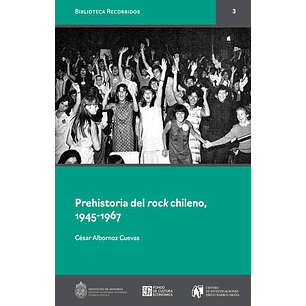 Prehistoria Del Rock Chileno 1945-1967 - Albornoz, Cesar